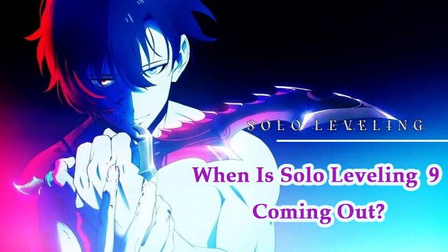 When Is Solo Leveling 9 Coming Out?