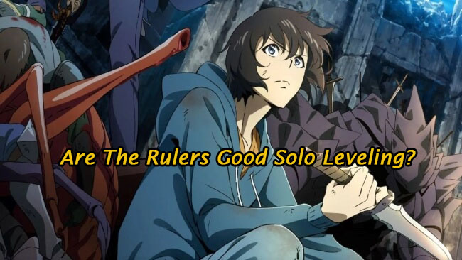 Are The Rulers Good Solo Leveling?